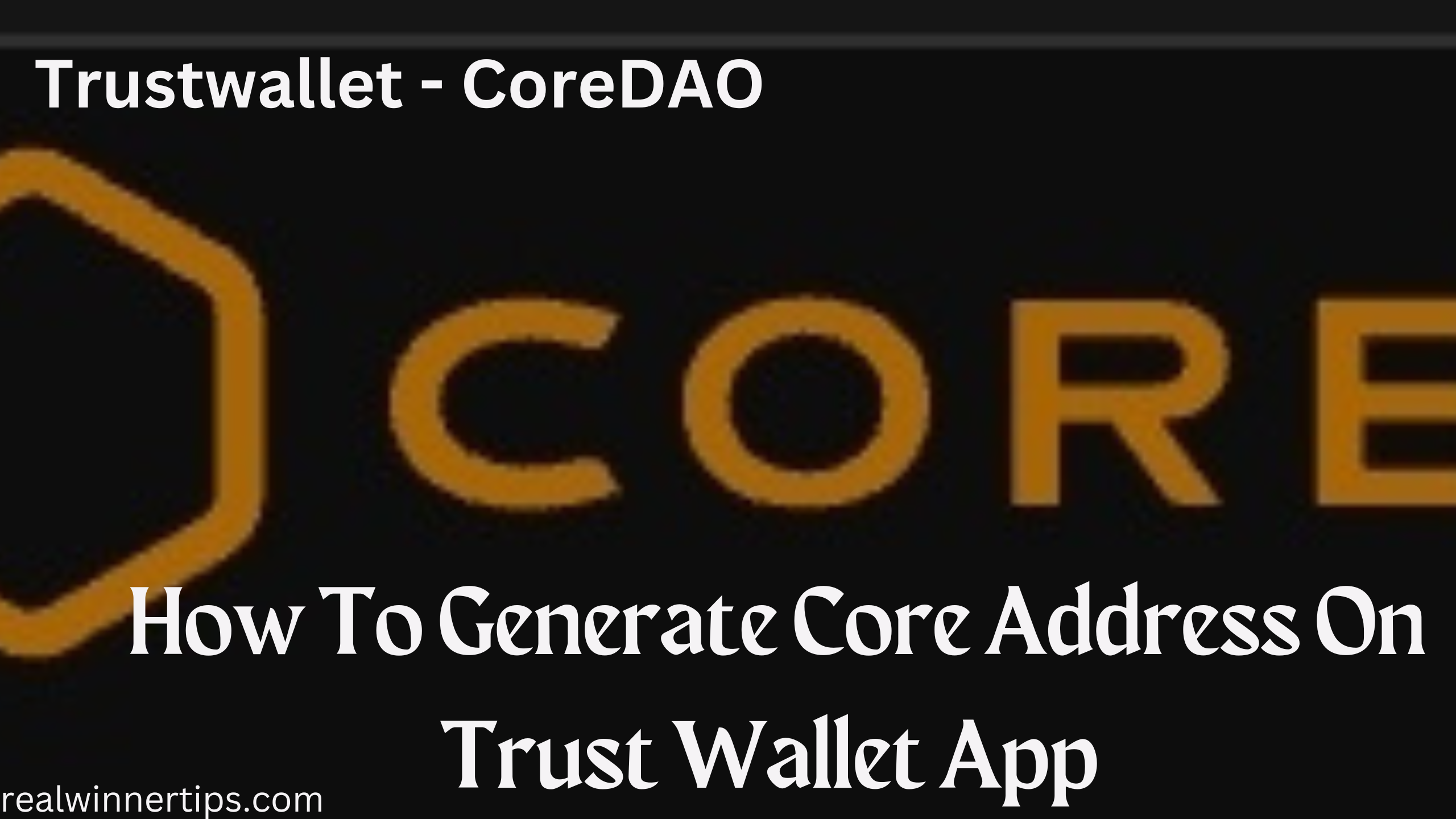 How To Generate Core Address On Trust Wallet App