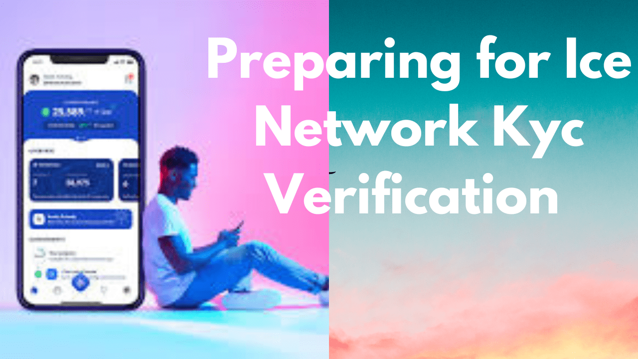 Showing image for: Preparing for Ice Network Kyc Verification