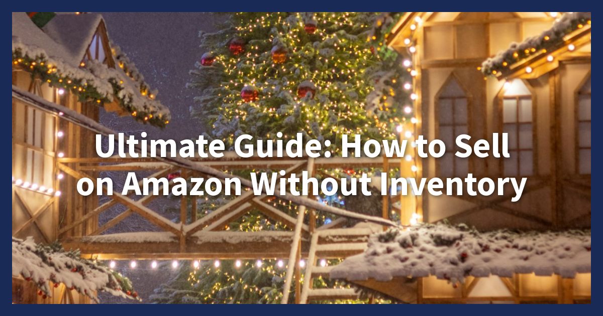 How to Sell on Amazon Without Inventory: 4 Easy Ways